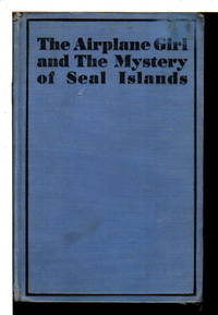 THE AIRPLANE GIRL AND THE MYSTERY OF SEAL ISLANDS, #3 in series. by Harrison (pseudonym of Edith Janice E. J. Craine) Bardwell - Hardcover - (1931.) - from Bookfever.com, IOBA (SKU: 68919)