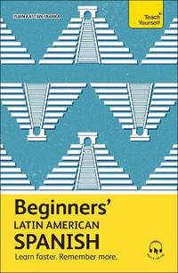 Beginners’ Latin American Spanish: Learn faster. Remember more.