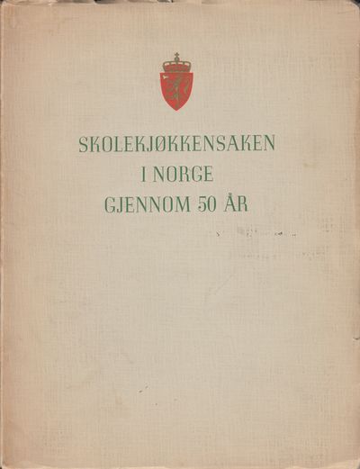 Skolekjøkkensaken i Norge gjennom 50 år. Utgitt…