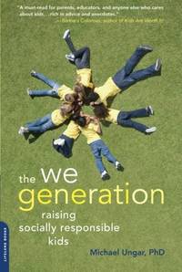 The We Generation: Raising Socially Responsible Kids Ungar, Michael