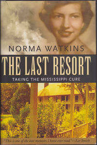 The Last Resort: Taking the Mississippi Cure (Willie Morris Books in Memoir and Biography)