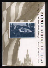 The Mormon Church on Trial: Transcripts of the Reed Smoot Hearings