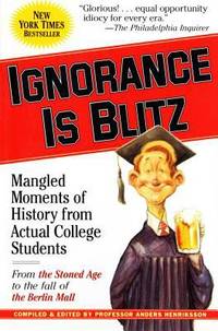Ignorance Is Blitz : Mangled Moments of History from Actual College Students