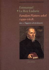 Familjen Platters sekel 1499-1628. Del 1.…