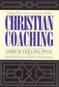 Christian Coaching : Helping Others Turn Potential into Reality