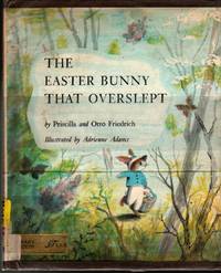 The Easter Bunny That Overslept + Library Edition by Priscilla and Otto Friedrich - Hardcover - 1957 - from Little Shop in the Big Woods (SKU: 80465)