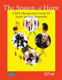 The Season of Hope : A Risk Management Guide for Youth-Serving Nonprofits by Barbara B. Oliver; John C. Patterson - 2002