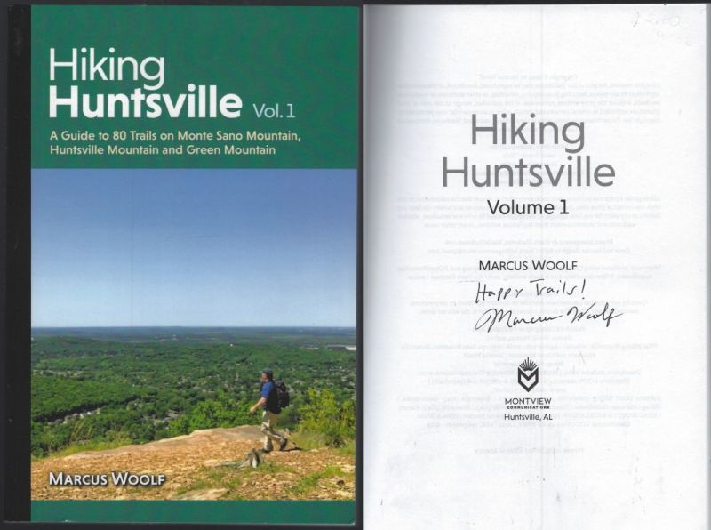 HIKING HUNTSVILLE VOL. 1 A Guide to 80 Trails on Monte Sano Mountain, Huntsville Mountain and Green Mountain