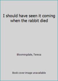 image of I should have seen it coming when the rabbit died