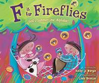 F Is for Fireflies: God&#039;s Summertime Alphabet by Wargin, Kathy-Jo - 2014