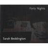 Sarah Beddington: Forty Nights.