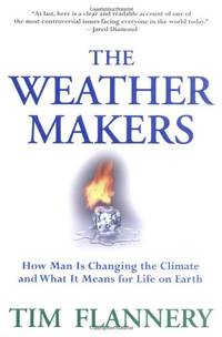 cover of The Weather Makers: How Man Is Changing the Climate and What It Means for Life on Earth