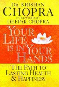 Your Life Is in Your Hands : The Path to Lasting Health and Happiness