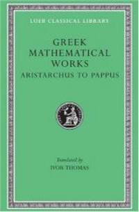 Greek Mathematical Works: Volume II, From Aristarchus to Pappus. (Loeb Classical Library No. 362)