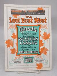 image of The Last Best West: Canada in the Twentieth Century, Western Canada, vast Agricultural Resources, Homes For Millions