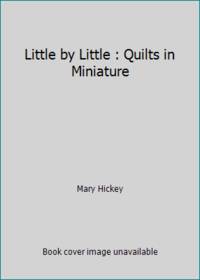 image of Little by Little : Quilts in Miniature