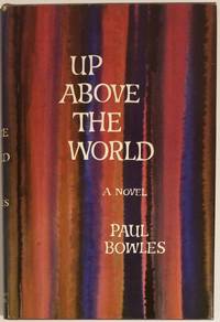 UP ABOVE THE WORLD by Bowles, Paul - 1966