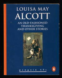 An Old-Fashioned Thanksgiving and Other Stories by Louisa May Alcott - Paperback - 1995 - from Lazy Letters Books (SKU: 22834)
