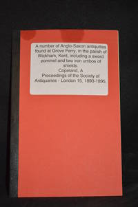 A Number of Anglo-Saxon Antiquities Found at Grove Ferry, in the Parish of Wickham, Kent, Including a Sword Pommel and Two Iron Umbos of Shields
