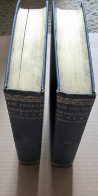 The French Revolution: A Hstory, Volumes I and II by Thomas Carlyle