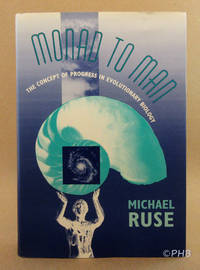 Monad to Man: The Concept of Progress in Evolutionary Biology