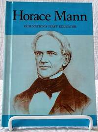 HORACE MANN Our Nation's First Educator