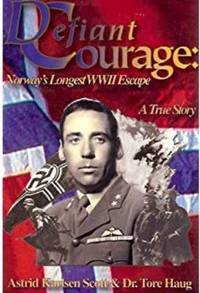 Defiant Courage : Norway's Longest WWII Escape