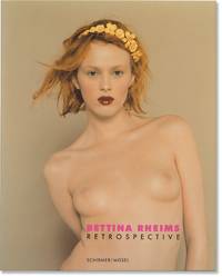 Bettina Rheims: Retrospective (First Edition)