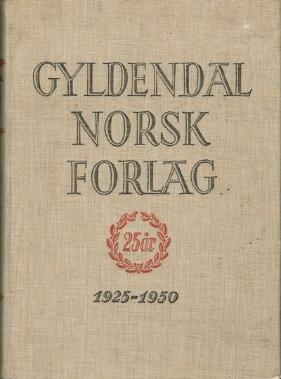 Gyldendal norsk forlag. 25 år. 1925-1950.
