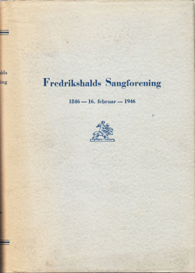Fredrikshalds Sangforening gjennem 100 år…