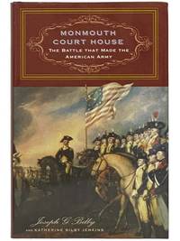 Monmouth Court House: The Battle That Made the American Army