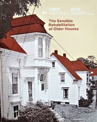 The Sensible Rehabilition of Older Houses by Kalman, Harold - 1980