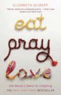 image of Eat, Pray, Love. One Woman's Search for Everything