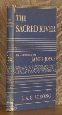 THE SACRED RIVER, AN APPROACH TO JAMES JOYCE by L. A. G. Strong
- First edition
- 1951
- from Andre Strong Bookseller (SKU: 7463)