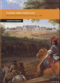 Vienna and Versailles. The Courts of Europe's Dynastic Rivals, 1550-1780 by Jeroen Duindam - Hardcover - 2003 - from Klondyke (SKU: 00227634)
