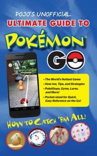 Ultimate Guide to Pok?mon Go : How to Catch 'Em All!