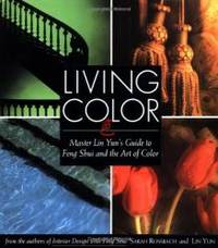 Living Color: Master Lin Yuns Guide to Feng Shui and the Art of Color by Sarah Rossbach - 1994-08-02