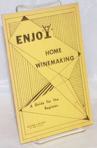 image of Enjoy home winemaking: a guide for the beginner