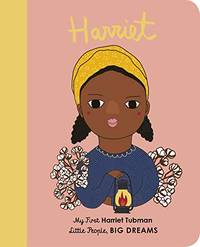 Little People Big Dreams My First Harriet Tubman (Board Book) /anglais