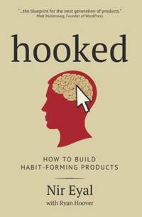 Hooked : How to Build Habit-Forming Products
