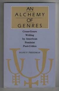 An Alchemy of Genres Cross-Genre Writing by American Feminist Poet-Critics