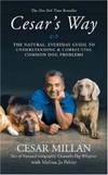 Cesar&#039;s Way: The Natural, Everyday Guide to Understanding and Correcting Common Dog Problems by Cesar Millan - 2007-01-01