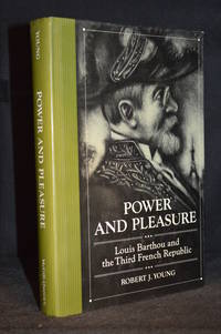 Power and Pleasure; Louis Barthou and the Third French Republic