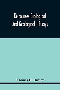 Discourses Biological And Geological: Essays by Thomas H Huxley - Paperback - from LibroWorld (SKU: BIB-9789354443244)