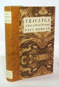 Tracings A Book of Partial Portraits by Paul Horgan
- Signed First Edition
- 1963
- from Town's End Books (SKU: TB28279)