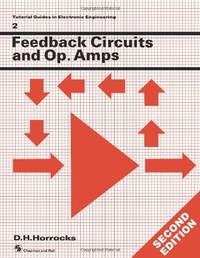 Feedback Circuits and Op. Amps (Tutorial Guides in Electronic Engineering)
