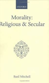 Morality : Religious and Secular - The Dilemma of the Traditional Conscience by Basil Mitchell - 2000