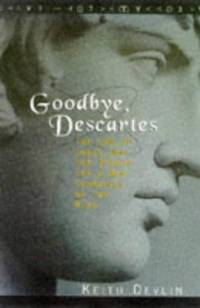 Goodbye, Descartes: The End of Logic and the Search for a New Cosmology of the Mind