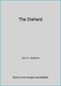 The Diehard by Jon A. Jackson - 1980