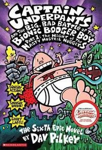 CAPTAIN UNDERPANTS AND THE BIG-BAD BATTLE OF THE BIONIC BOOGER BOY PARTS 1 AND 2.